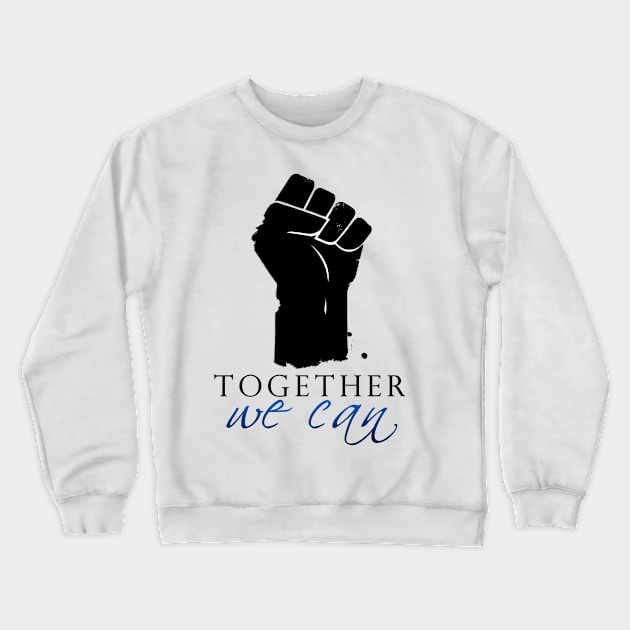 Together We can Crewneck Sweatshirt by Muahh